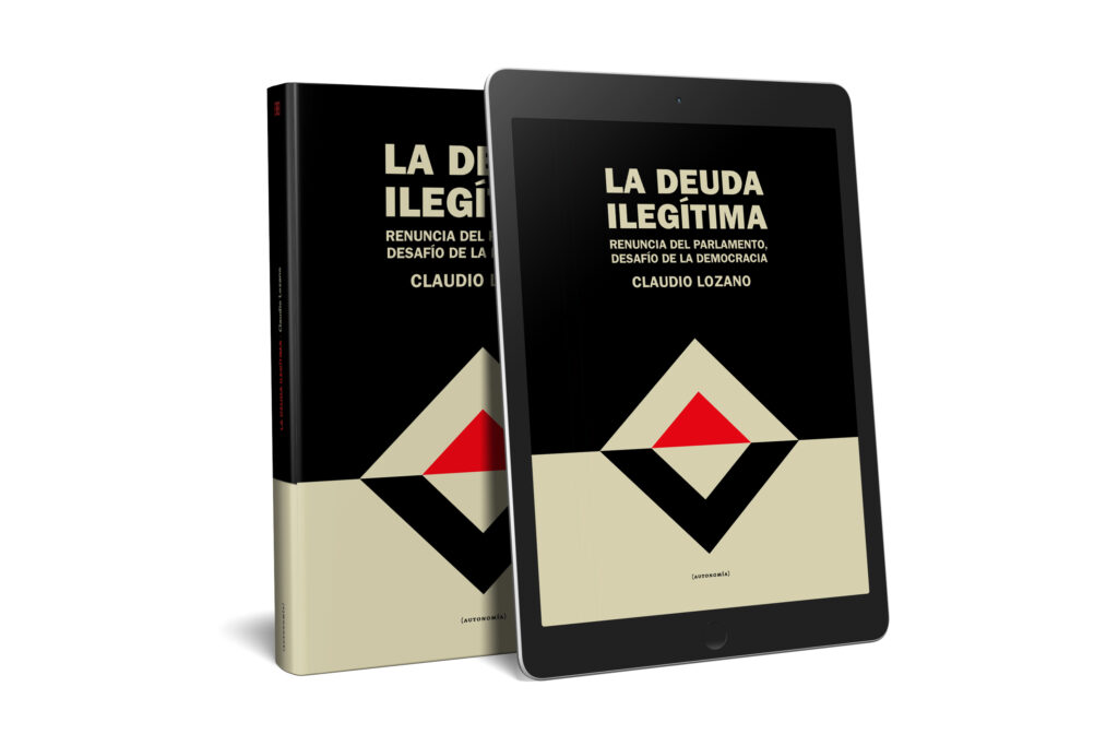 La deuda ilegitima. Renuncia del parlamento, desafío de la democracia. [LIBRO DIGITAL]